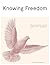 Knowing Freedom by Chris Hippe