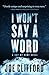 I Won't Say a Word: A Say M...