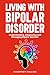 Living with Bipolar Disorde...