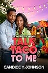Talk Taco to Me (Taco Truck Romance Book 2)
