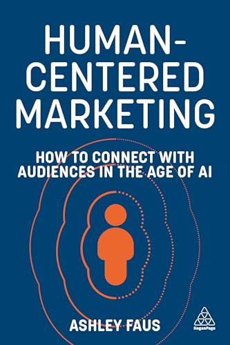 Human-Centered Marketing: How to Connect with Audiences in the Age of AI (Hardcover)