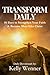 Transform Daily: 56 Days to Strengthen Your Faith and Become More Like Christ (SoulStrength Fit Daily Devotionals & Leader Guides)