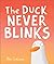 The duck never blinks
