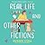 Real Life and Other Fictions