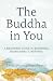 The Buddha in You by Lama Lhanang Rinpoche