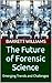 The Future of Forensic Science: Emerging Trends and Challenges (Forensic Frontiers: Unveiling the Mysteries of Crime Book 18)