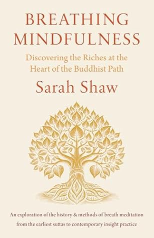Breathing Mindfulness: Discovering the Riches at the Heart of the Buddhist Path