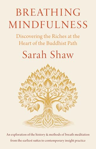 Breathing Mindfulness: Discovering the Riches at the Heart of the Buddhist Path (Paperback)