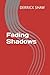 Fading Shadows by Derrick Shaw