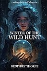 Winter of the Wild Hunt by Geoffrey Thorne Winter of the Wild Hunt by Geoffrey Thorne