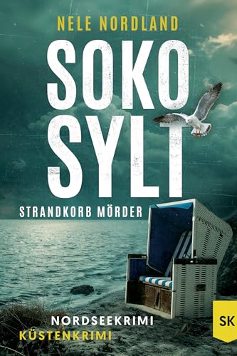 SOKO SYLT - Strandkorb Mörder: Nordseekrimi Küstenkrimi (Berger & Claasen ermitteln 4) (SYLT KRIMI) (German Edition)