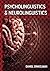 Psycholinguistics and Neurolinguistics: A Survey on the Neural Basis of Language Acquisition - Studies on Atypical Neurodevelopment, Neuroimaging, and Neurocognitive Aspects of Modern Linguistics