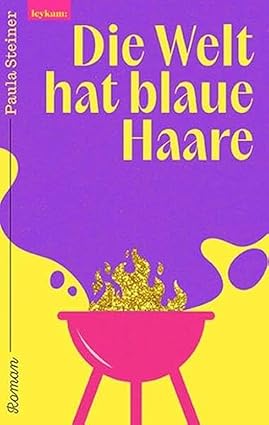 Die Welt hat blaue Haare: Roman (Hardcover)