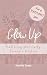 Glow Up: Mastering Your Dai...