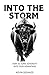 Into the Storm: How to Turn Adversity Into Your Advantage
