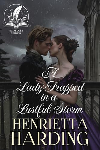 A Lady Trapped in a Lustful Storm: A Historical Regency Romance Novel (Love and Intrigue in High Society)