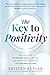 Hay House UK Ltd The Key to Positivity Why Youve Got the Comfort Zone All Wrong and How to Tap Its Power to Live Your Best Life Now.