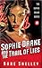 Sophie Drake and the Trail of Lies by Anne  Shelley