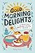 Good Morning Delights 30 Nutritious Breakfast Recipes for Kids Wholesome Breakfast Recipes for Kids A Fun and Easy Cookbook to Start Their Day Right (Happy Kids 1) by Billy Soto