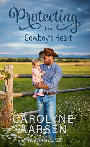 Protecting the Cowboy's Heart: Christian Cowboy Romance (Big Sky Cowboys Book 3)