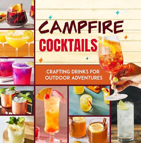 Campfire Cocktails: Crafting Drinks for Outdoor Adventures (Kindle Edition)