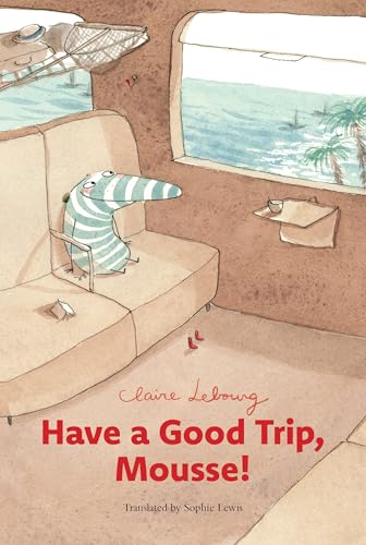 Have a Good Trip, Mousse! (Hardcover)