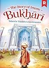 The Story of Imam Bukhari: Islam's Hadith Grandmaster