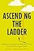 Ascending the Ladder by Benny A. Benjamin