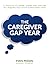The Caregiver GAP Year by Fern Pessin