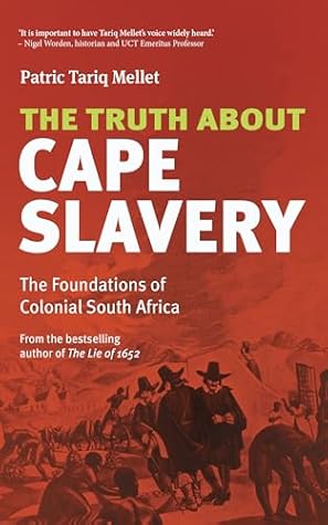 The Truth About Cape Slavery: The Foundations of Colonial South Africa