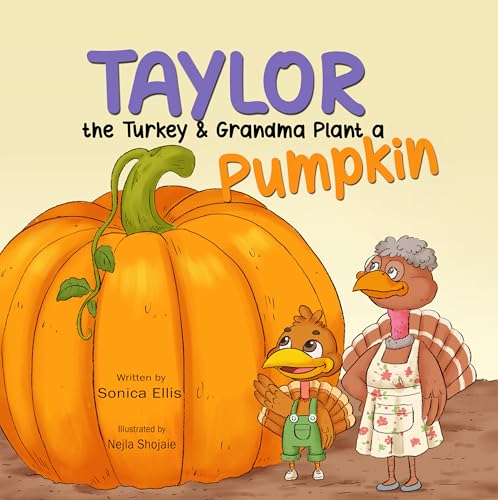 Taylor the Turkey and Grandma Plant a Pumpkin: A Cute Fall Book for Kids About Planting Pumpkins (Kindle Edition)