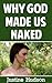 Why God Made Us Naked: A Jo...