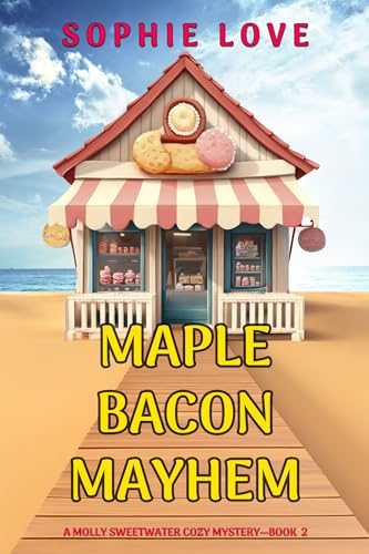 Maple Bacon Mayhem (A Molly Sweetwater Cozy Mystery—Book Two)
