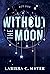 Without the Moon: Act One