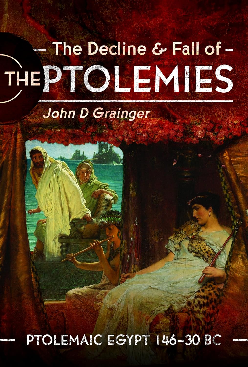The Decline and Fall of the Ptolemies: Ptolemaic Egypt 146–30 BC (Hardcover)
