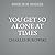 You Get So Alone At Times That It Just Makes Sense