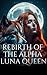 Rebirth Of The Alpha Luna Q...