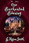 One Enchanted Evening by J. Megan Smith
