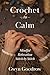 Crochet to Calm by Gwyn Goodrow