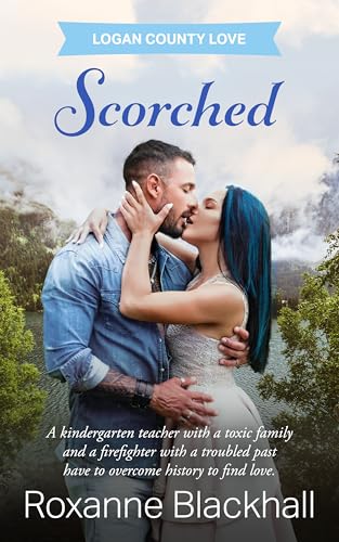 Scorched: A Small Town Firefighter Romance (Logan County Love Book 2)