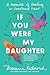 If You Were My Daughter: A Memoir of Healing an Unmothered Heart