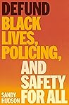 Defund: Black Lives, Policing, and Safety for All