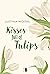 Kisses full of Tulips