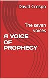 A VOICE OF PROPHECY : The seven voices