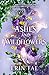 Of Ashes and Wildflowers: A Romantic Fantasy with Faeries, Mermaids, and Two 'Charming' Princes (The Medicine Princess)