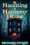 The Haunting of Harmony House: Chilling Tales