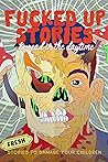 Fucked Up Stories...
