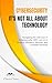 Cybersecurity - It's Not Al...