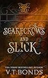 Scarecrows and Slick