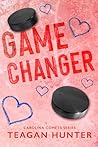 Game Changer by Teagan Hunter